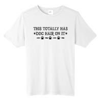 This Totally Has Dog Hair On It Dog Lover Dog Quote Tall Fusion ChromaSoft Performance T-Shirt