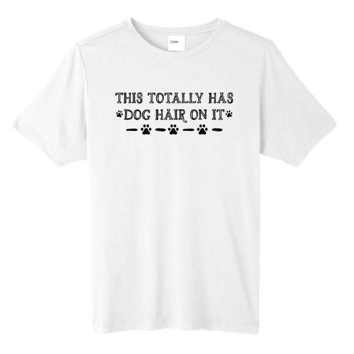 This Totally Has Dog Hair On It Dog Lover Dog Quote Tall Fusion ChromaSoft Performance T-Shirt