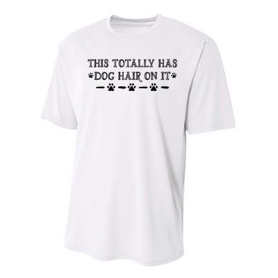 This Totally Has Dog Hair On It Dog Lover Dog Quote Performance Sprint T-Shirt