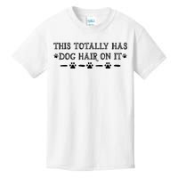 This Totally Has Dog Hair On It Dog Lover Dog Quote Kids T-Shirt