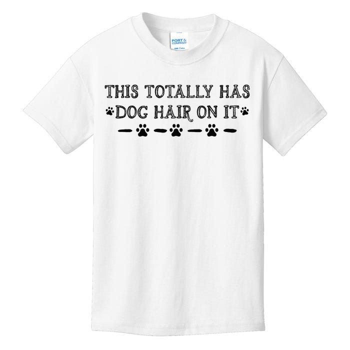 This Totally Has Dog Hair On It Dog Lover Dog Quote Kids T-Shirt