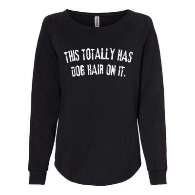 This Totally Has Dog Hair On It Womens California Wash Sweatshirt