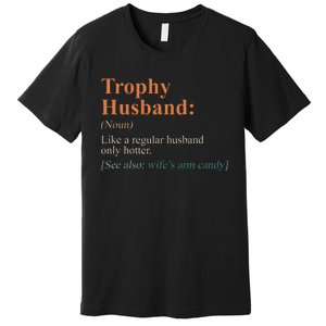 Trophy That Husband Definition Funny Husband Anniversary Premium T-Shirt