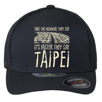 Take The Highway Taipei Trip Taiwan Travel Traffic Memes Cute Gift Flexfit Unipanel Trucker Cap