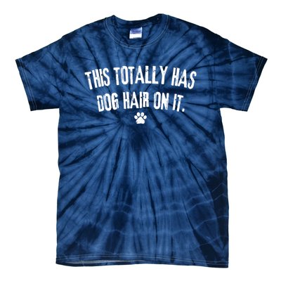 This Totally Has Dog Hair On It Funny Dog Lover Tie-Dye T-Shirt