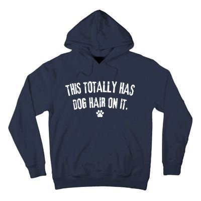 This Totally Has Dog Hair On It Funny Dog Lover Tall Hoodie