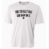 This Totally Has Dog Hair On It Funny Dog Lover Cooling Performance Crew T-Shirt