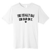 This Totally Has Dog Hair On It Funny Dog Lover Tall Fusion ChromaSoft Performance T-Shirt