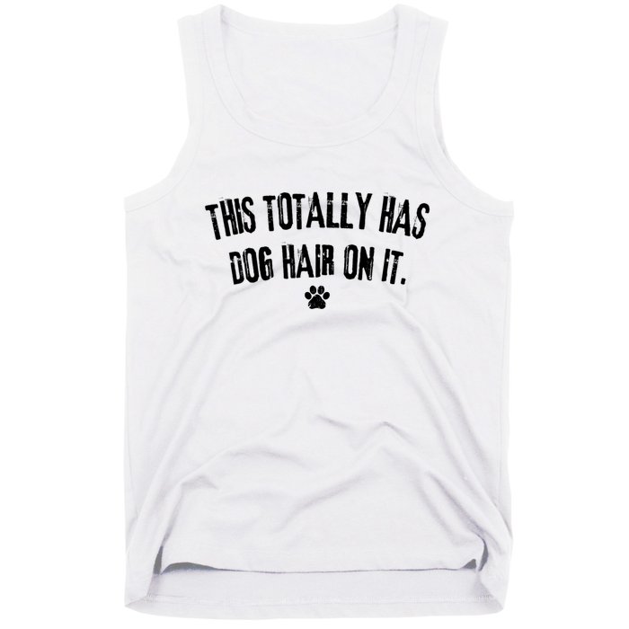 This Totally Has Dog Hair On It Funny Dog Lover Tank Top