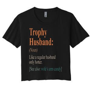 Trophy That Husband Definition Funny Husband Anniversary Women's Crop Top Tee