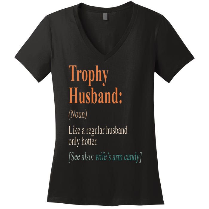 Trophy That Husband Definition Funny Husband Anniversary Women's V-Neck T-Shirt