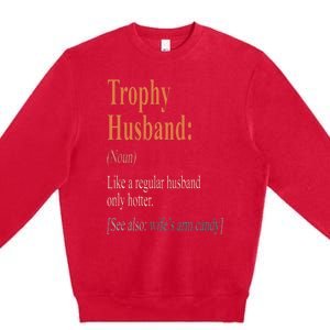 Trophy That Husband Definition Funny Husband Anniversary Premium Crewneck Sweatshirt