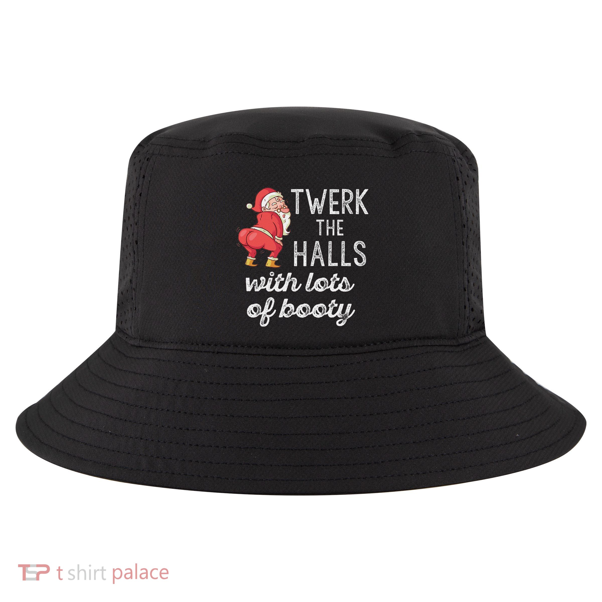 Twerk The Halls Lots Of Booty Santa Claus Twerking Cool Comfort Performance Bucket Hat
