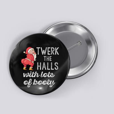 Twerk The Halls Lots Of Booty Santa Claus Twerking Button