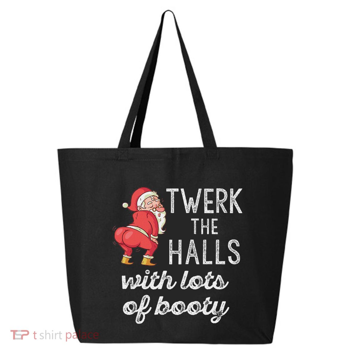 Twerk The Halls Lots Of Booty Santa Claus Twerking 25L Jumbo Tote