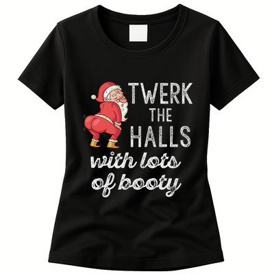 Twerk The Halls Lots Of Booty Santa Claus Twerking Womens T-Shirt