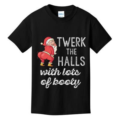 Twerk The Halls Lots Of Booty Santa Claus Twerking Kids T-Shirt