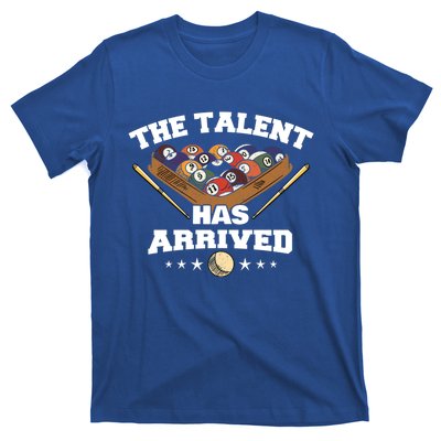 The Talent Has Arrived Funny Pool Player Billiard Cool Gift T-Shirt