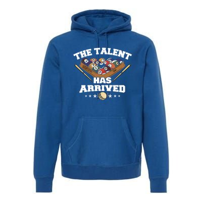 The Talent Has Arrived Funny Pool Player Billiard Cool Gift Premium Hoodie