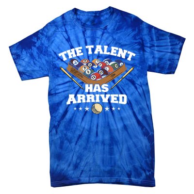 The Talent Has Arrived Funny Pool Player Billiard Cool Gift Tie-Dye T-Shirt