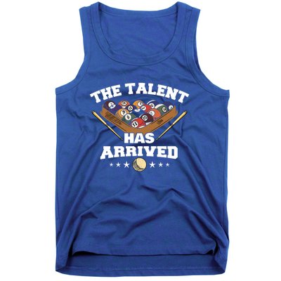 The Talent Has Arrived Funny Pool Player Billiard Cool Gift Tank Top