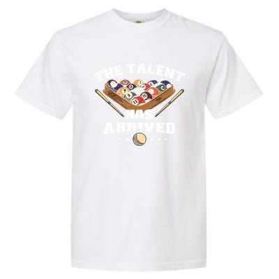 The Talent Has Arrived Funny Pool Player Billiard Cool Gift Garment-Dyed Heavyweight T-Shirt