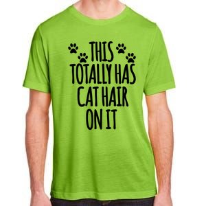 This Totally Has Cat Hair On It I Love My Cat Great Gift Adult ChromaSoft Performance T-Shirt