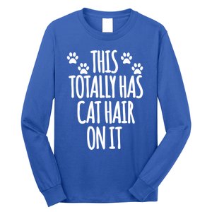 This Totally Has Cat Hair On It I Love My Cat Great Gift Long Sleeve Shirt