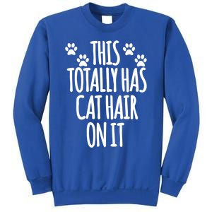 This Totally Has Cat Hair On It I Love My Cat Great Gift Sweatshirt