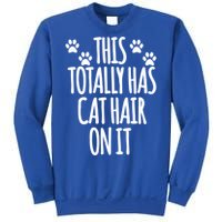 This Totally Has Cat Hair On It I Love My Cat Great Gift Sweatshirt