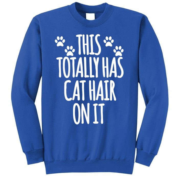 This Totally Has Cat Hair On It I Love My Cat Great Gift Sweatshirt