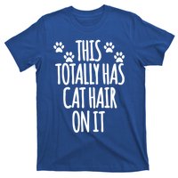 This Totally Has Cat Hair On It I Love My Cat Great Gift T-Shirt