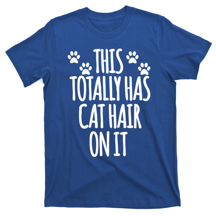 This Totally Has Cat Hair On It I Love My Cat Great Gift T-Shirt