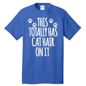 This Totally Has Cat Hair On It I Love My Cat Great Gift Tall T-Shirt