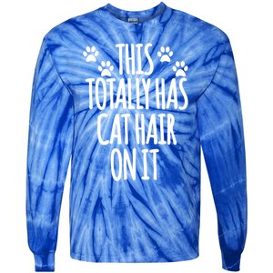 This Totally Has Cat Hair On It I Love My Cat Great Gift Tie-Dye Long Sleeve Shirt