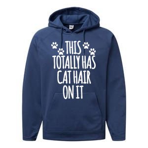 This Totally Has Cat Hair On It I Love My Cat Great Gift Performance Fleece Hoodie