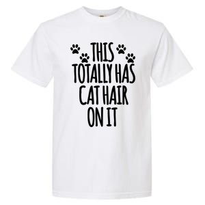 This Totally Has Cat Hair On It I Love My Cat Great Gift Garment-Dyed Heavyweight T-Shirt