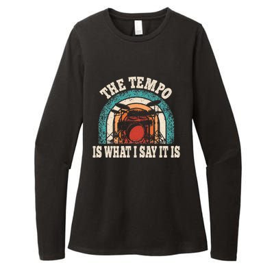 The Tempo Is What I Say It Is Drummer Funny Drumming Lover Womens CVC Long Sleeve Shirt