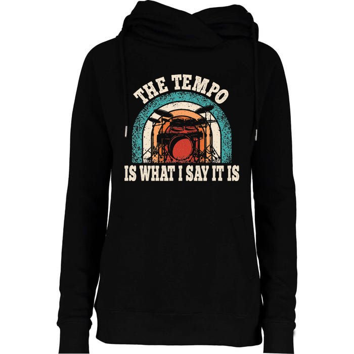 The Tempo Is What I Say It Is Drummer Funny Drumming Lover Womens Funnel Neck Pullover Hood