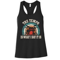 The Tempo Is What I Say It Is Drummer Funny Drumming Lover Women's Racerback Tank