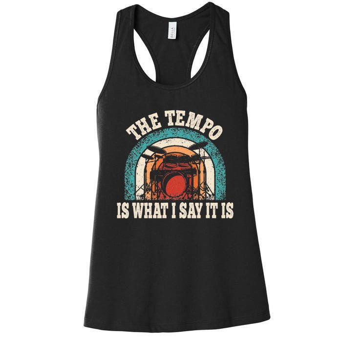 The Tempo Is What I Say It Is Drummer Funny Drumming Lover Women's Racerback Tank