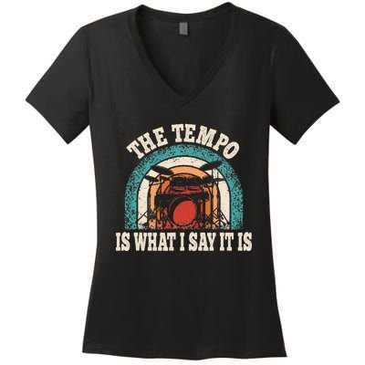 The Tempo Is What I Say It Is Drummer Funny Drumming Lover Women's V-Neck T-Shirt