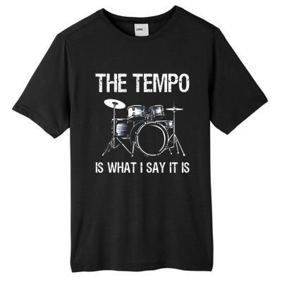 The Tempo Is What I Say It Is Gift Funny Drummer Men Women Tall Fusion ChromaSoft Performance T-Shirt