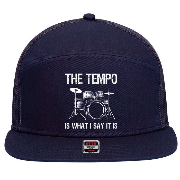 The Tempo Is What I Say It Is Gift Funny Drummer Men Women 7 Panel Mesh Trucker Snapback Hat