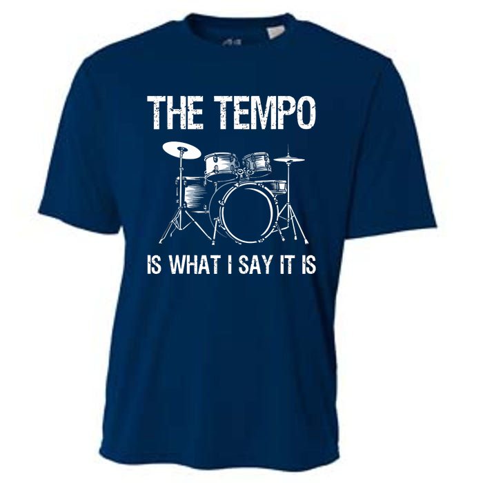 The Tempo Is What I Say It Is Gift Funny Drummer Men Women Cooling Performance Crew T-Shirt