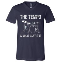 The Tempo Is What I Say It Is Gift Funny Drummer Men Women V-Neck T-Shirt