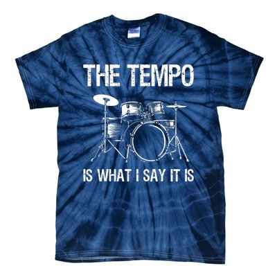 The Tempo Is What I Say It Is Gift Funny Drummer Men Women Tie-Dye T-Shirt