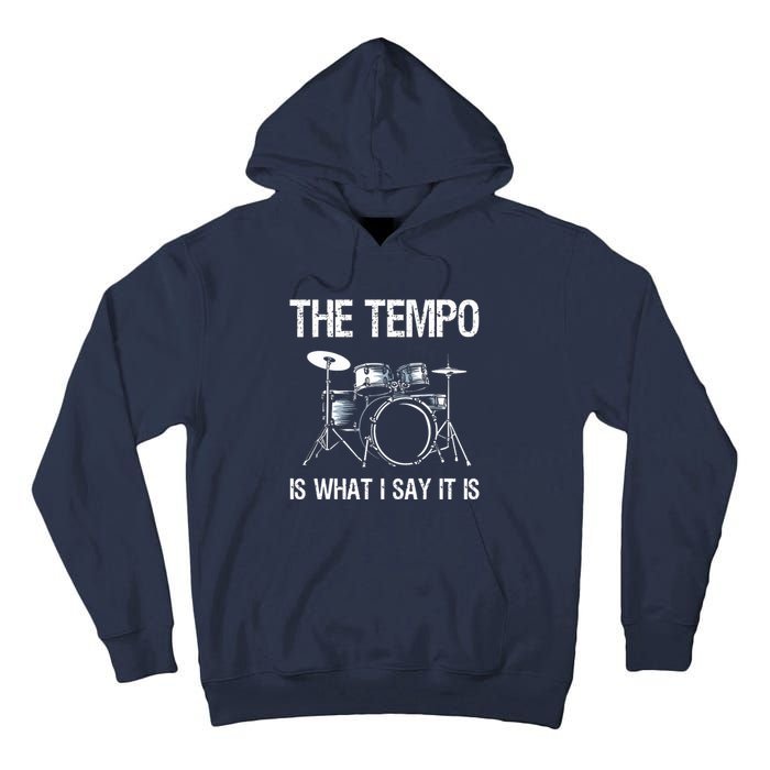 The Tempo Is What I Say It Is Gift Funny Drummer Men Women Tall Hoodie