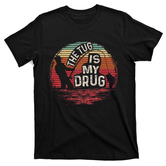 The Tug Is My Drug Funny Fishing T-Shirt