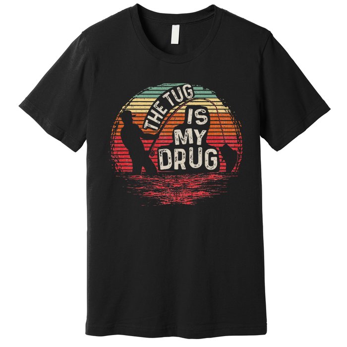 The Tug Is My Drug Funny Fishing Premium T-Shirt